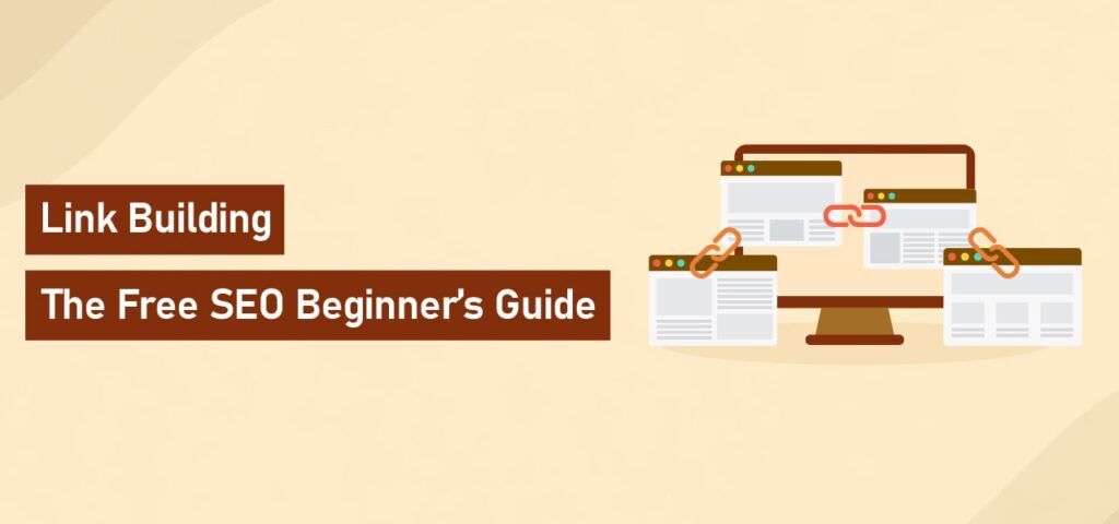 Link Building- The Free SEO Beginner’s Guide