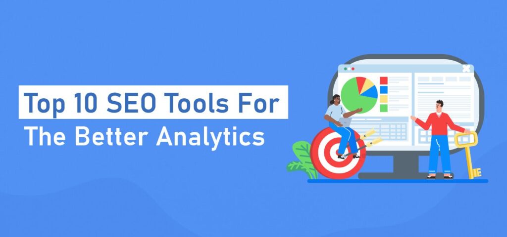 Top 10 SEO Tools for the Better Analytics