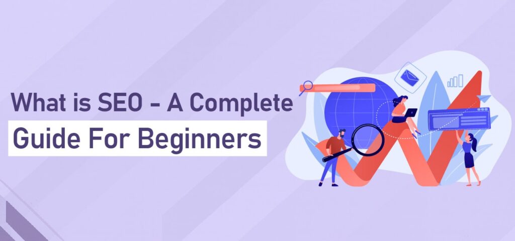 What is SEO- A Complete Guide for Beginners